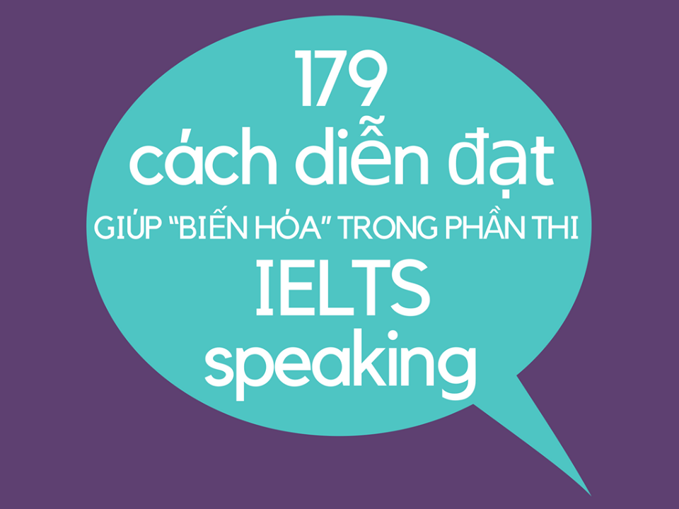 179 cụm từ đồng nghĩa giúp bạn biến hóa trong IELTS Speaking
