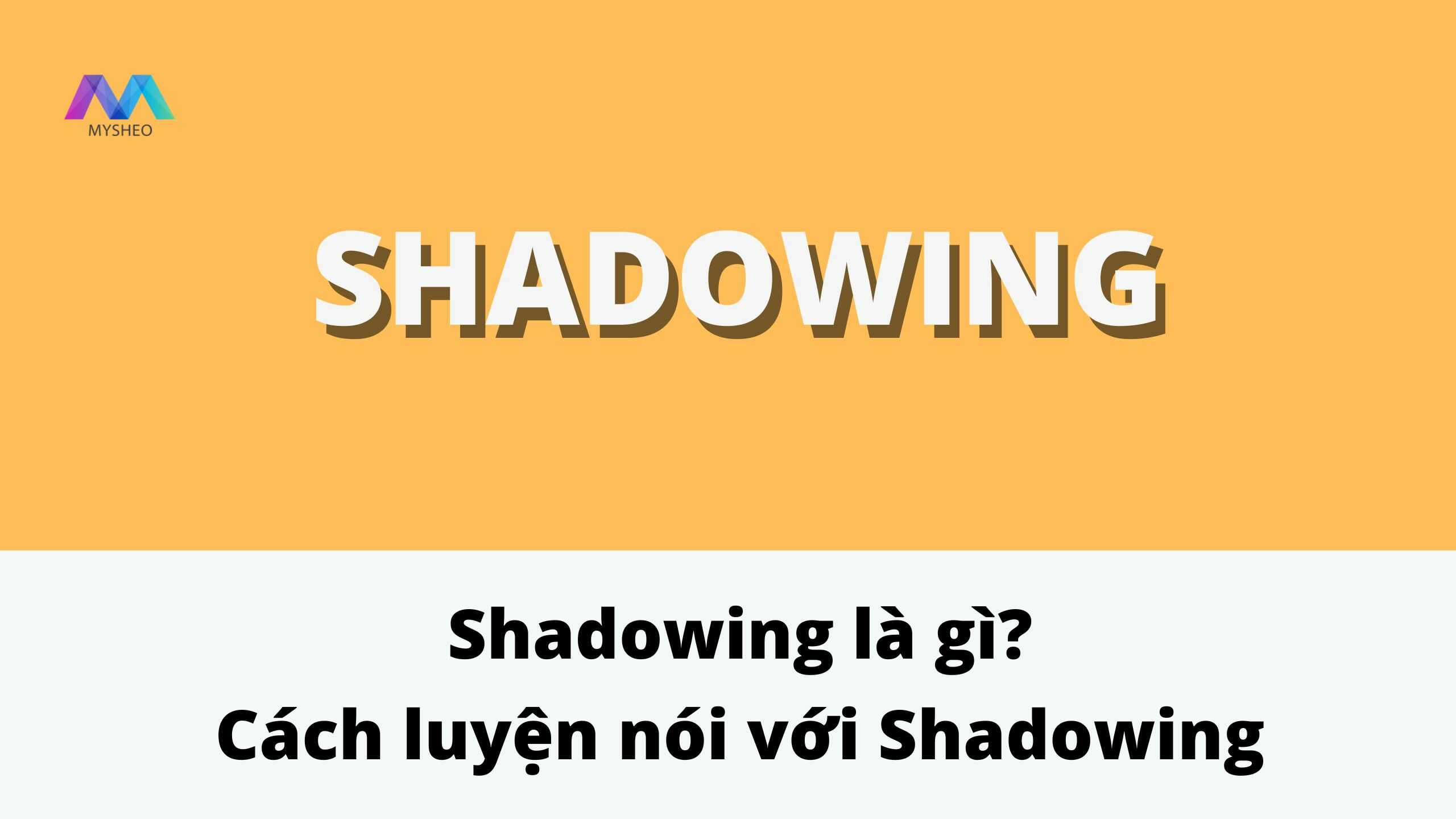 Cách luyện Shadowing giúp bạn chuẩn hóa phát âm tiếng Anh