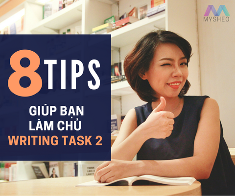 8 QUY TẮC CƠ BẢN GIÚP BẠN LÀM CHỦ WRITING TASK 2